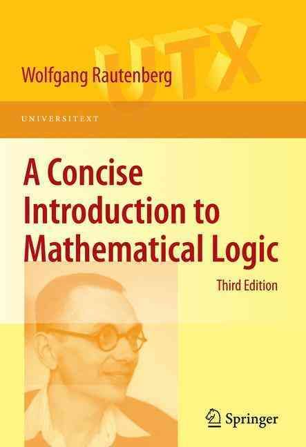 A Concise Introduction to Mathematical Logic By Wolfgang Rautenberg