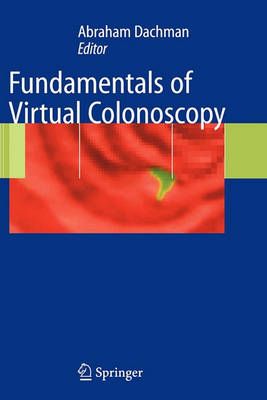 Fundamentals of Virtual Colonoscopy By Abraham H. Dachman (editor)