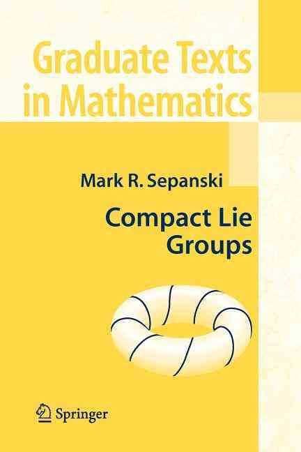 Compact Lie Groups By Sepanski, Mark R. 9781441921383 (Paperback)
