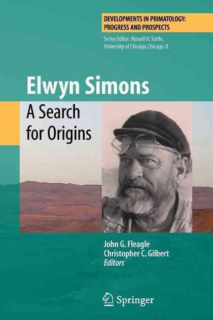 Elwyn Simons By John G. Fleagle, Christopher C. Gilbert 9781441925367