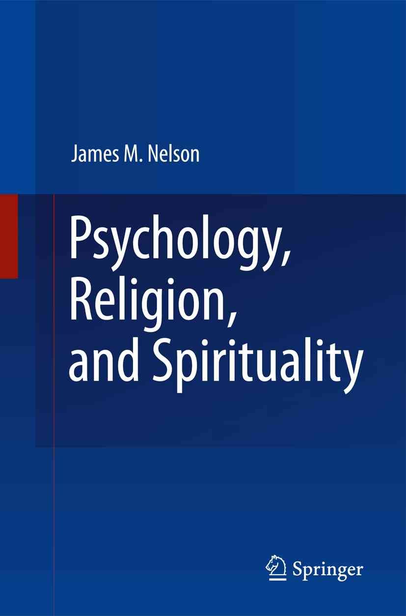 Psychology, Religion, and Spirituality By James M. Nelson (Paperback)