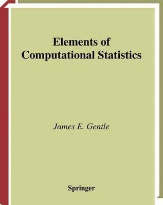 Elements of Computational Statistics By James E. Gentle 9781441930248