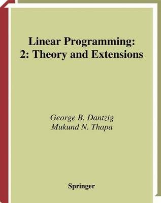 Linear Programming 2 By George B. Dantzig, Mukund N. Thapa (Paperback)