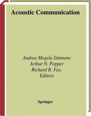 Acoustic Communication By Andrea Megela Simmons, Richard R. Fay