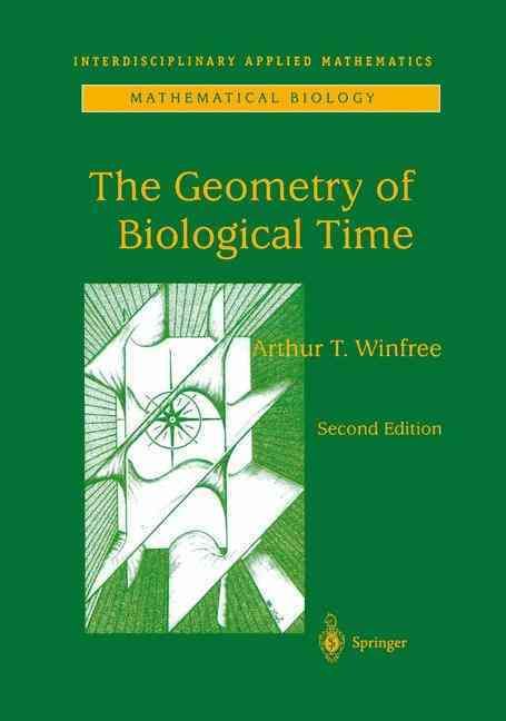The Geometry of Biological Time By Winfree, Arthur T. 9781441931962