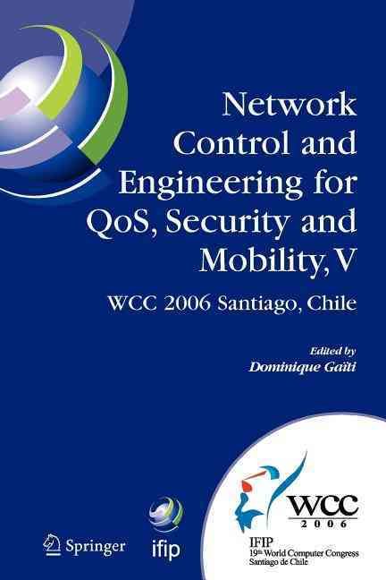 Network Control and Engineering for QoS, Security and Mobility, V : IFIP 19th World Computer Congress,TC-6, 5th IFIP International Conference on ...
