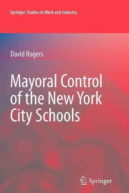 Mayoral Control of the New York City Schools By David Rogers