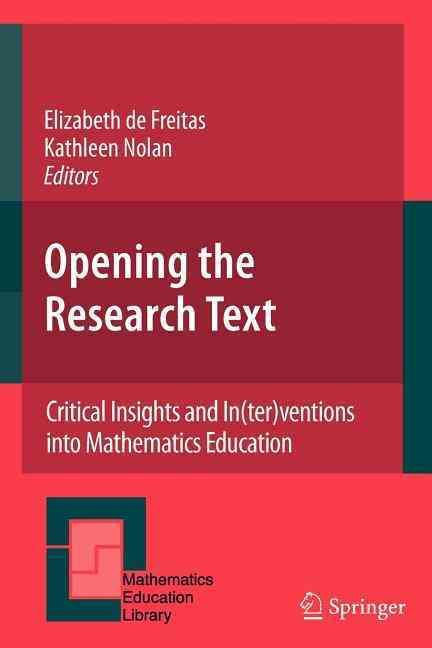 Opening the Research Text By Elizabeth De Freitas, Kathleen T. Nolan
