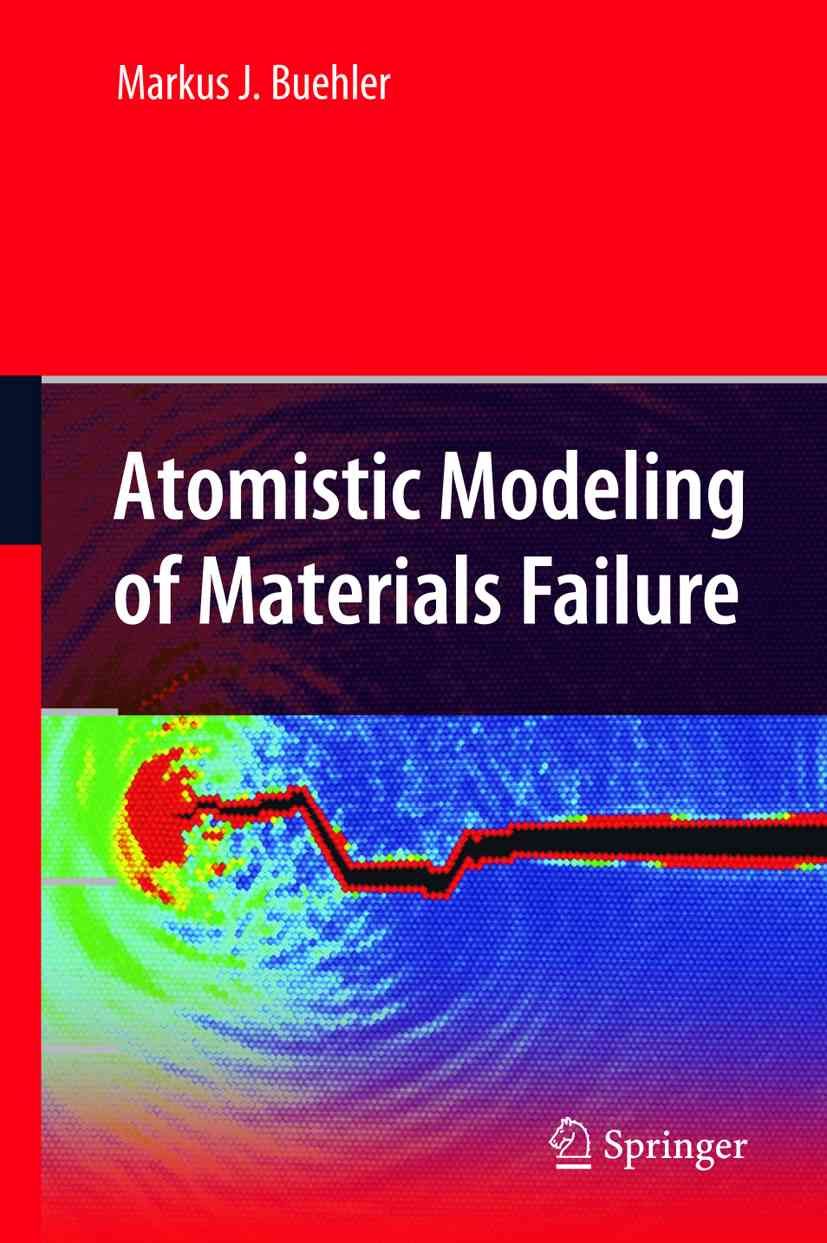 Atomistic Modeling of Materials Failure By Markus J. Buehler