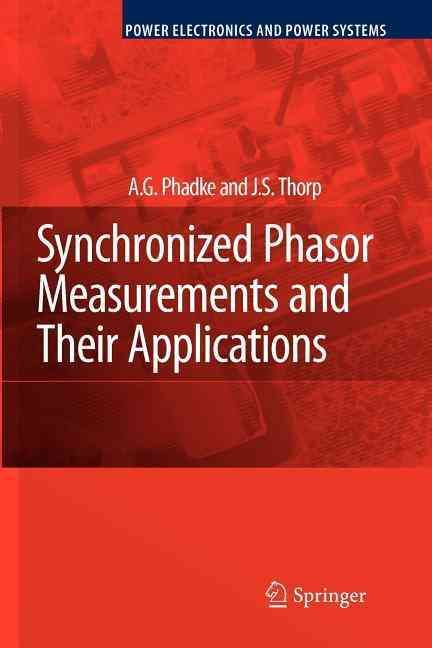 Synchronized Phasor Measurements and Their Applications 9781441945631
