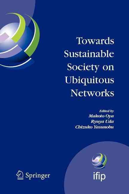 Towards Sustainable Society on Ubiquitous Networks : The 8th IFIP Conference on e-Business, e-Services, and e-Society (I3E 2008), September 24 - ...