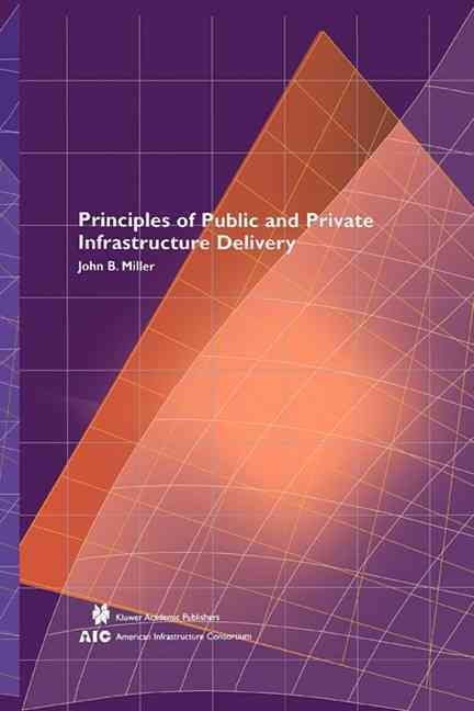 Principles of Public and Private Infrastructure Delivery 9781441948595