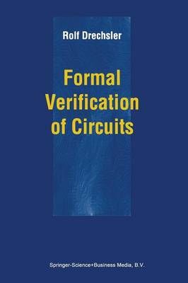 Formal Verification of Circuits By Drechsler, Rolf 9781441949851