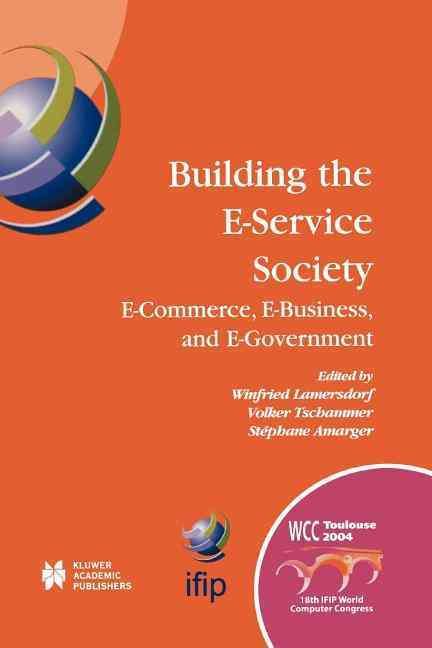 Building the E-Service Society : E-Commerce, E-Business, and E-Government
