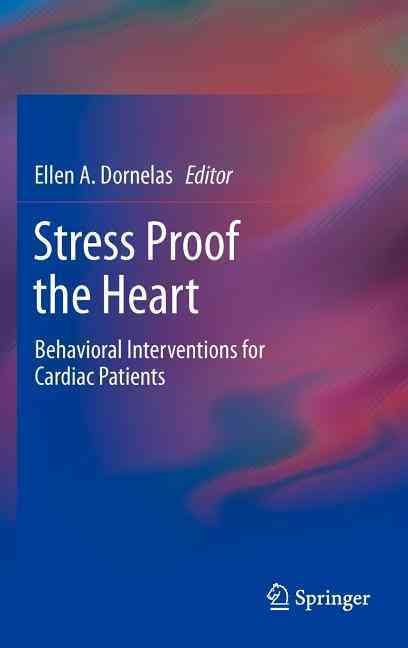 Stress Proof the Heart By Ellen A. Dornelas 9781441956491 (Hardback)