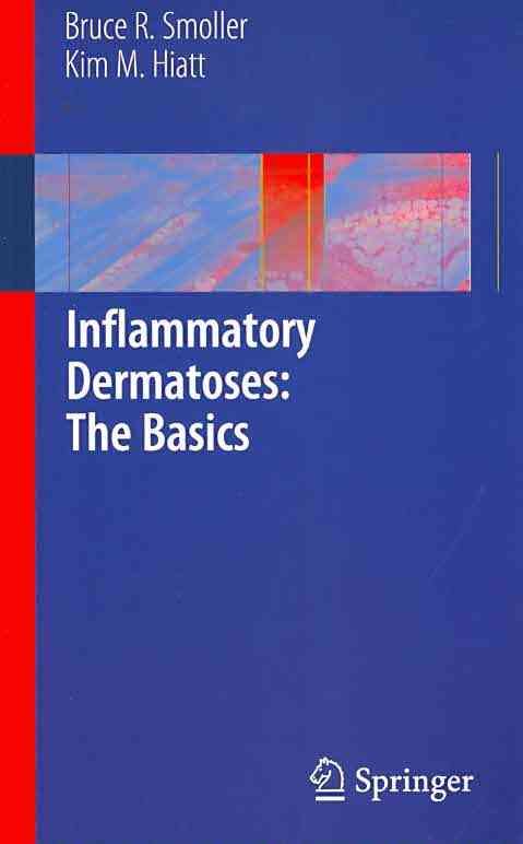 Inflammatory Dermatoses By Bruce R. Smoller, Kim M. Hiatt (Paperback)