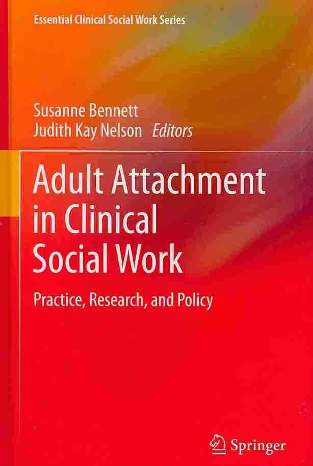 Adult Attachment in Clinical Social Work Practice 9781441962409