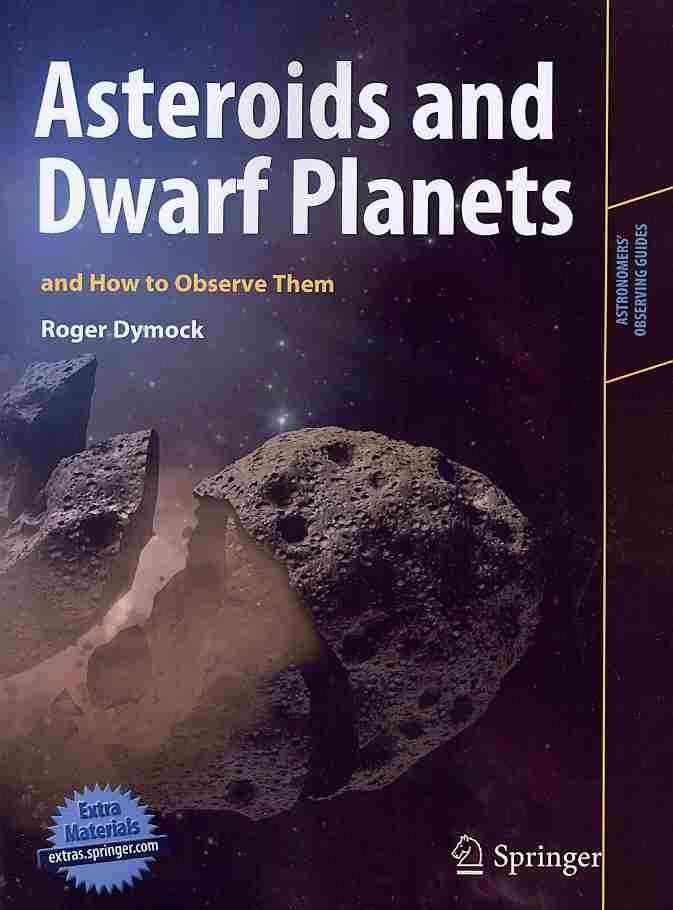Asteroids and Dwarf Planets and How to Observe Them By Roger Dymock