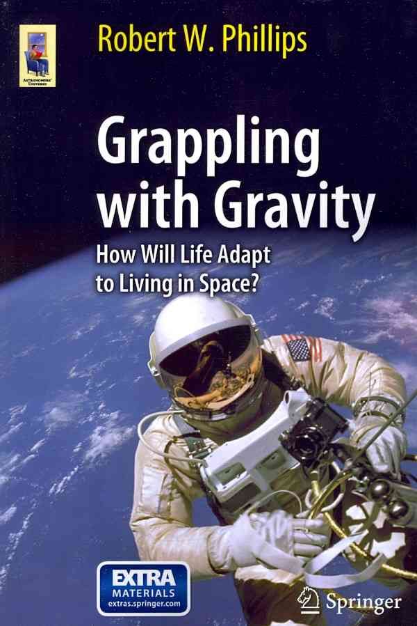 Grappling With Gravity By Robert W. Phillips 9781441968982 (Paperback)