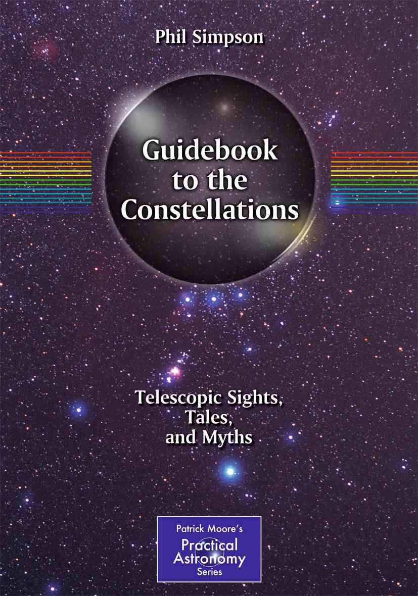 Guidebook to the Constellations By Phil Simpson 9781441969408