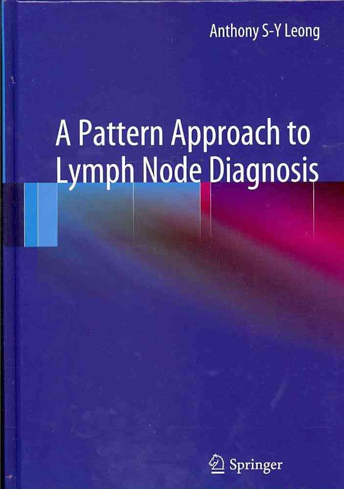 A Pattern Approach to Lymph Node Diagnosis By Anthony S.-Y. Leong