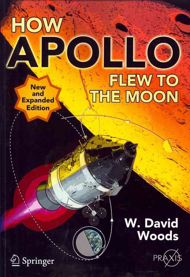 How Apollo Flew to the Moon By W. David Woods 9781441971784