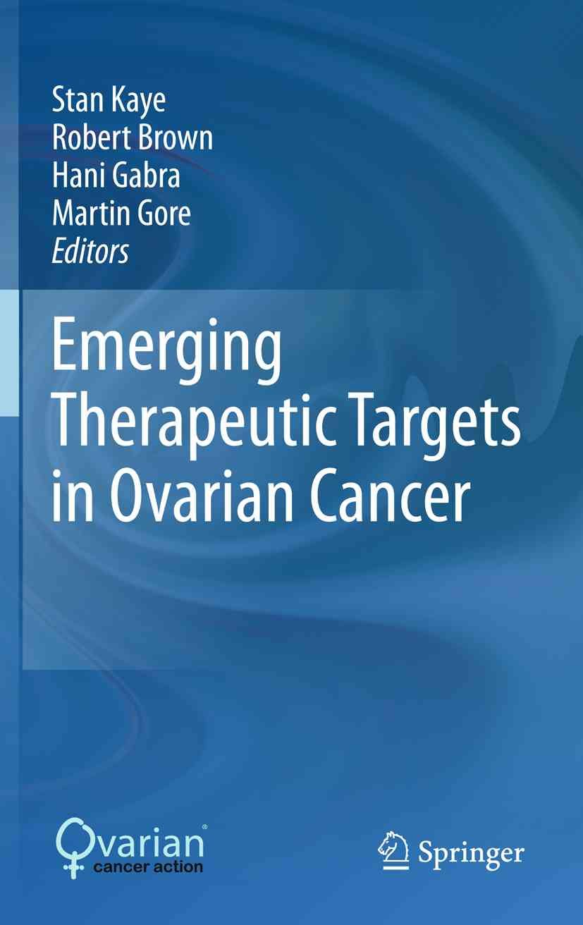 Emerging Therapeutic Targets in Ovarian Cancer By Stanley B. Kaye