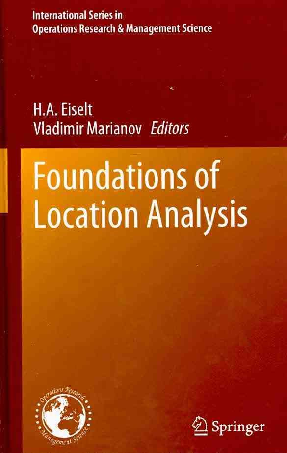 Foundations of Location Analysis By Horst A. Eiselt, Vladimir Marianov