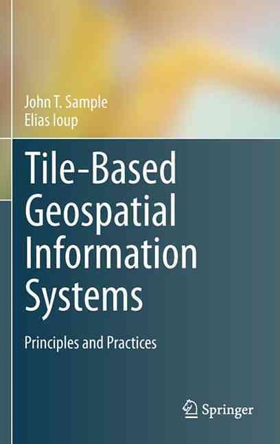 Tile-Based Geospatial Information Systems 9781441976307 (Hardback)