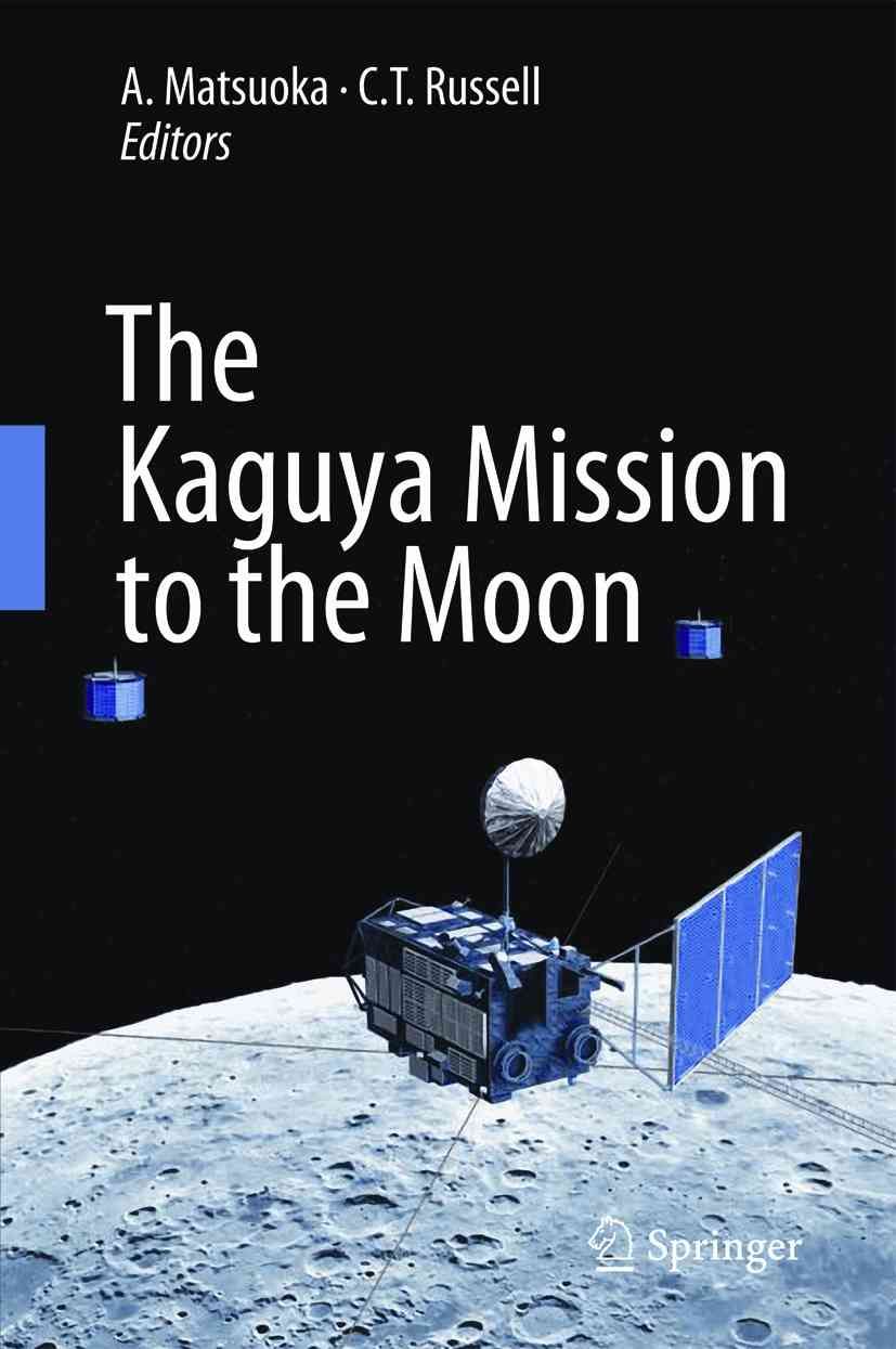 The Kaguya Mission to the Moon By A. Matsuoka, C.T. Russell (Hardback)