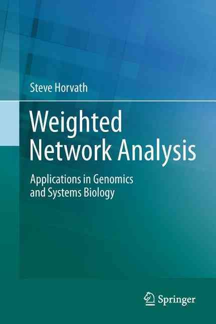 Weighted Network Analysis By Steve Horvath 9781441988188 (Hardback)