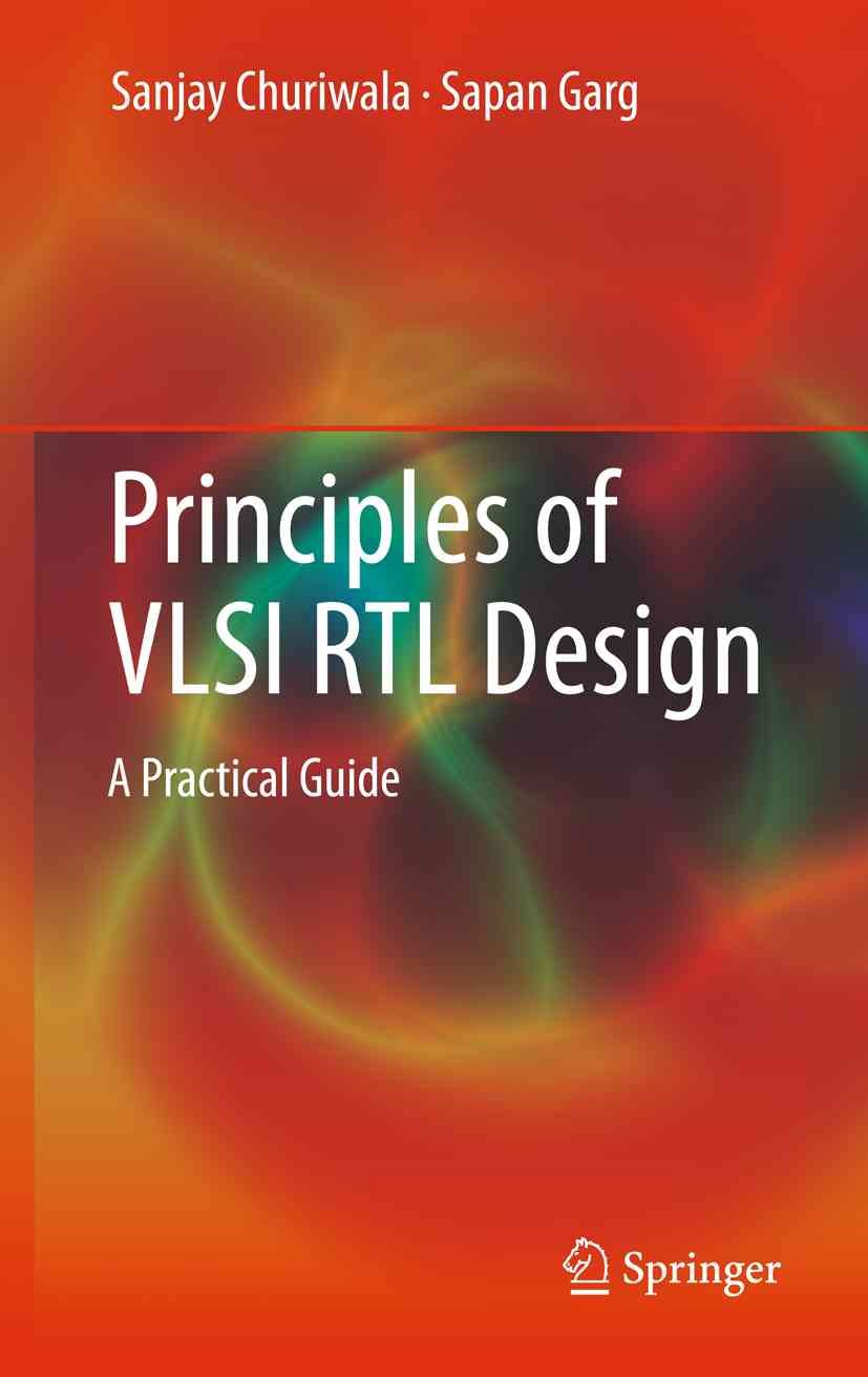 Principles of VLSI RTL Design By Sanjay Churiwala, Sapan Garga
