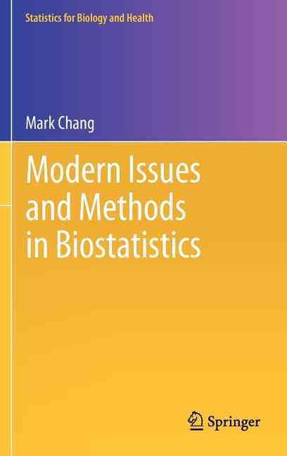 Modern Issues and Methods in Biostatistics By Mark Chang 9781441998415