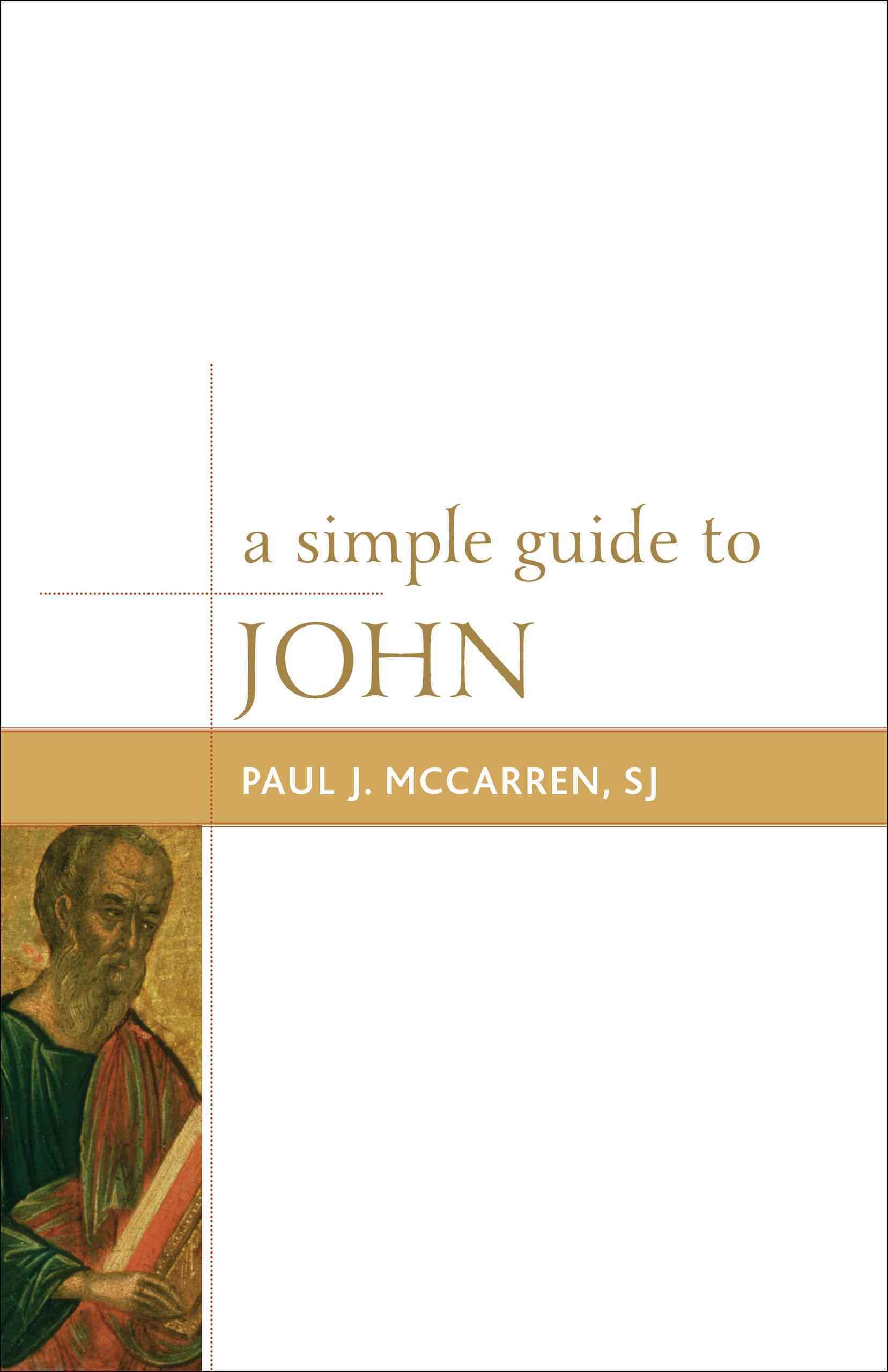 A Simple Guide to John By Paul J. McCarren, SJ 9781442218789