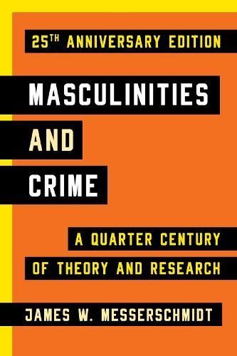 Masculinities and Crime By James W. Messerschmidt 9781442220386