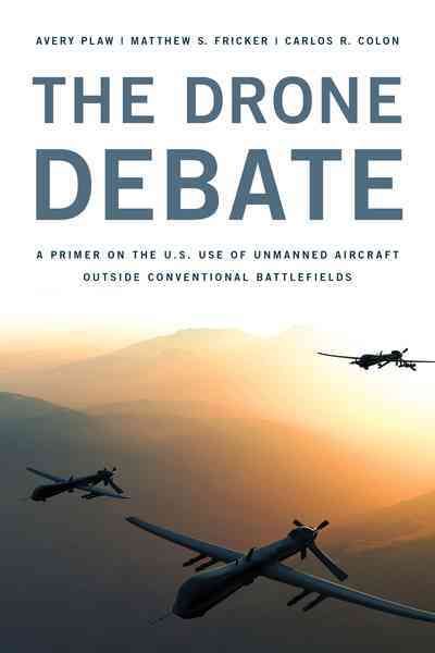 The Drone Debate By Avery Plaw 9781442230583 (Hardback)