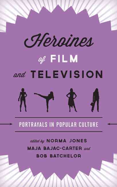 Heroines of Film and Television By Norma Jones 9781442231498