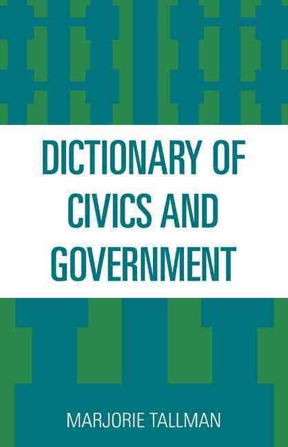 Dictionary of Civics and Government By Marjorie Tallman 9781442233966