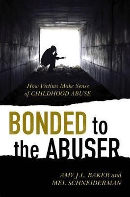 Bonded to the Abuser By Amy J.L. Baker, PhD 9781442236905 (Hardback)