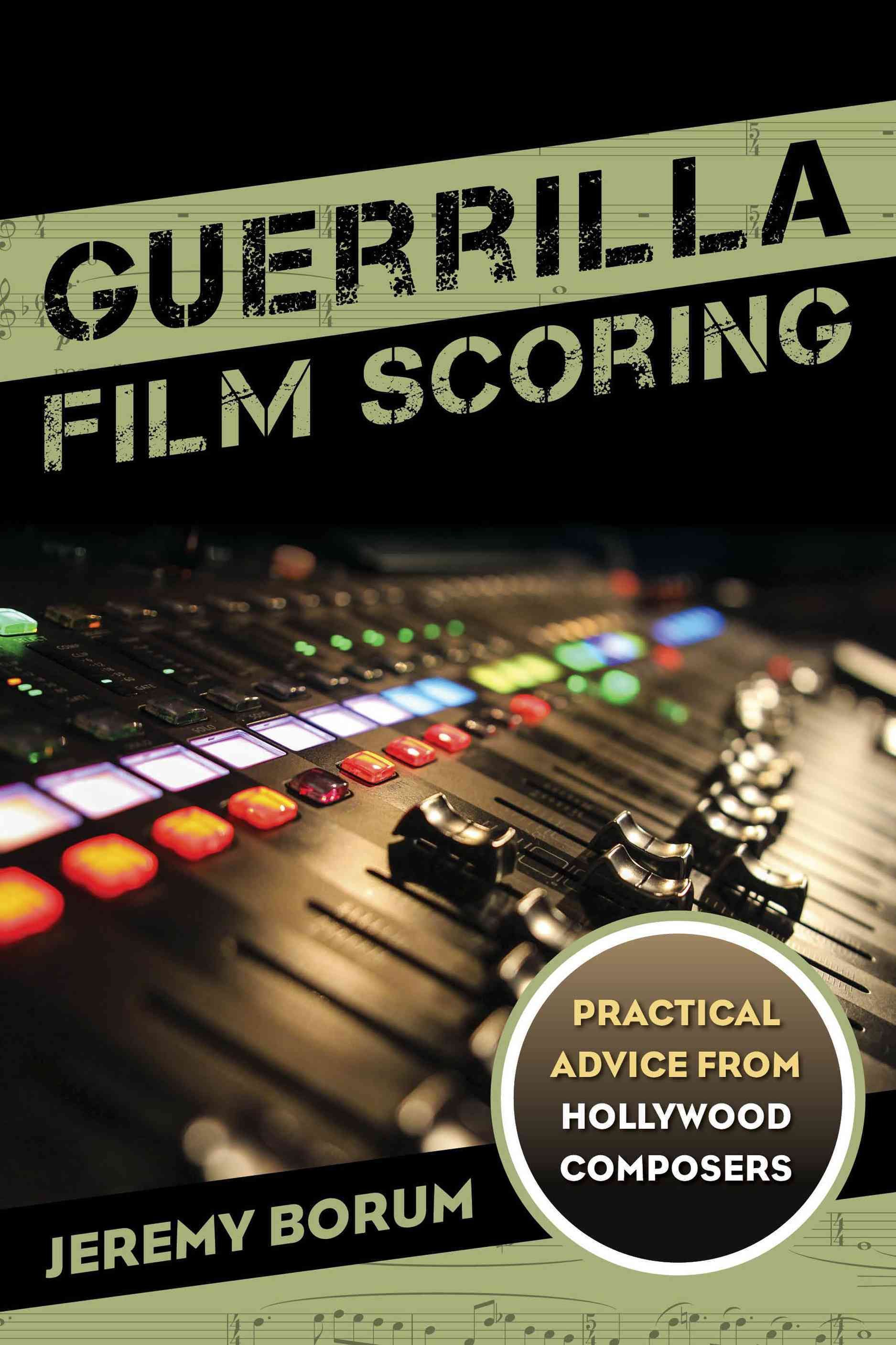 Guerrilla Film Scoring By Jeremy Borum 9781442237285 (Hardback)