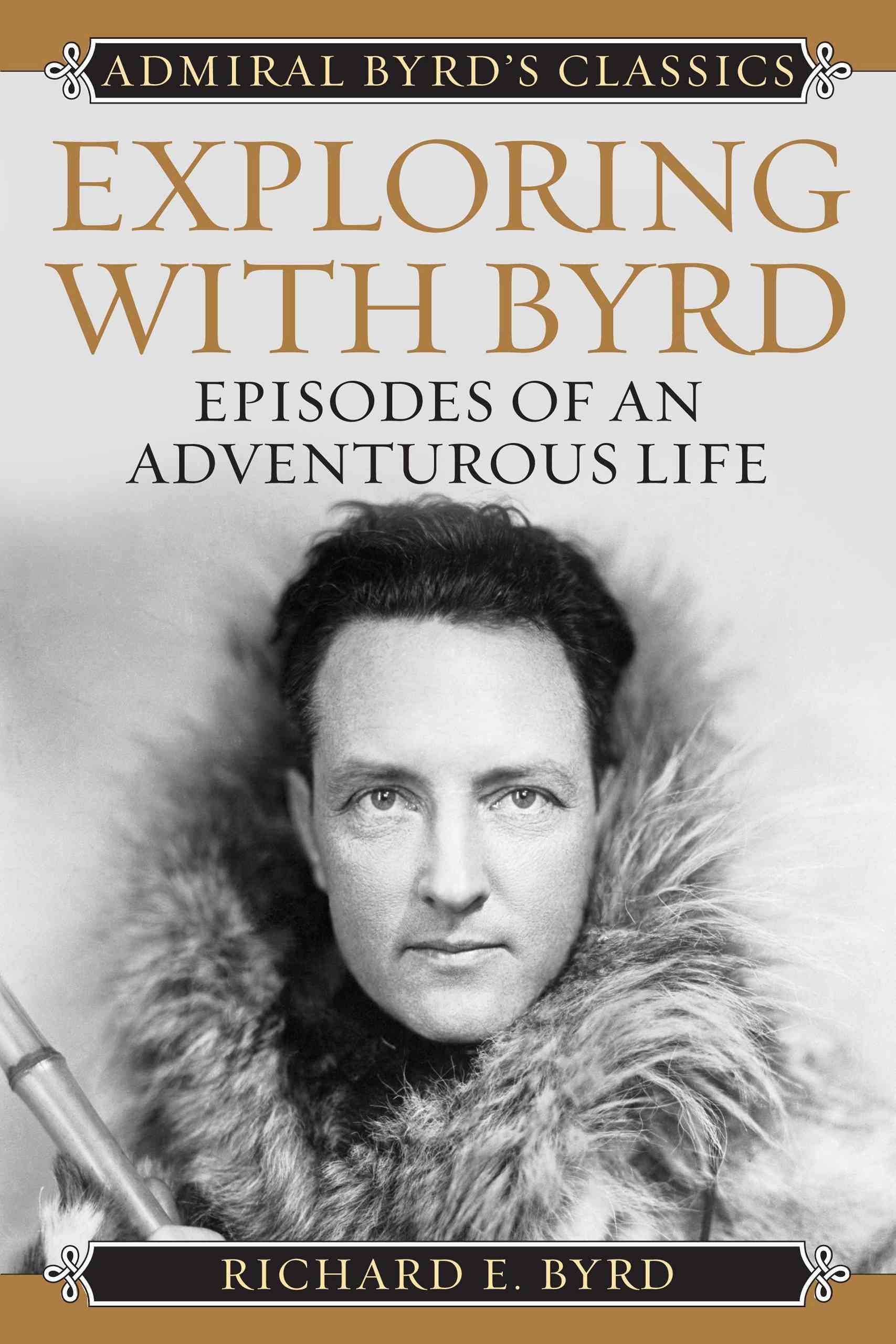 Exploring with Byrd By Richard Evelyn Byrd Jr. 9781442241688