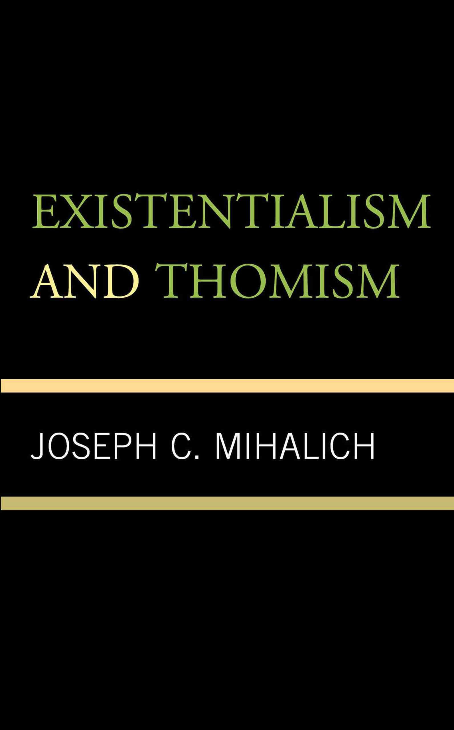 Existentialism and Thomism By Joseph C. Mihalich 9781442241930