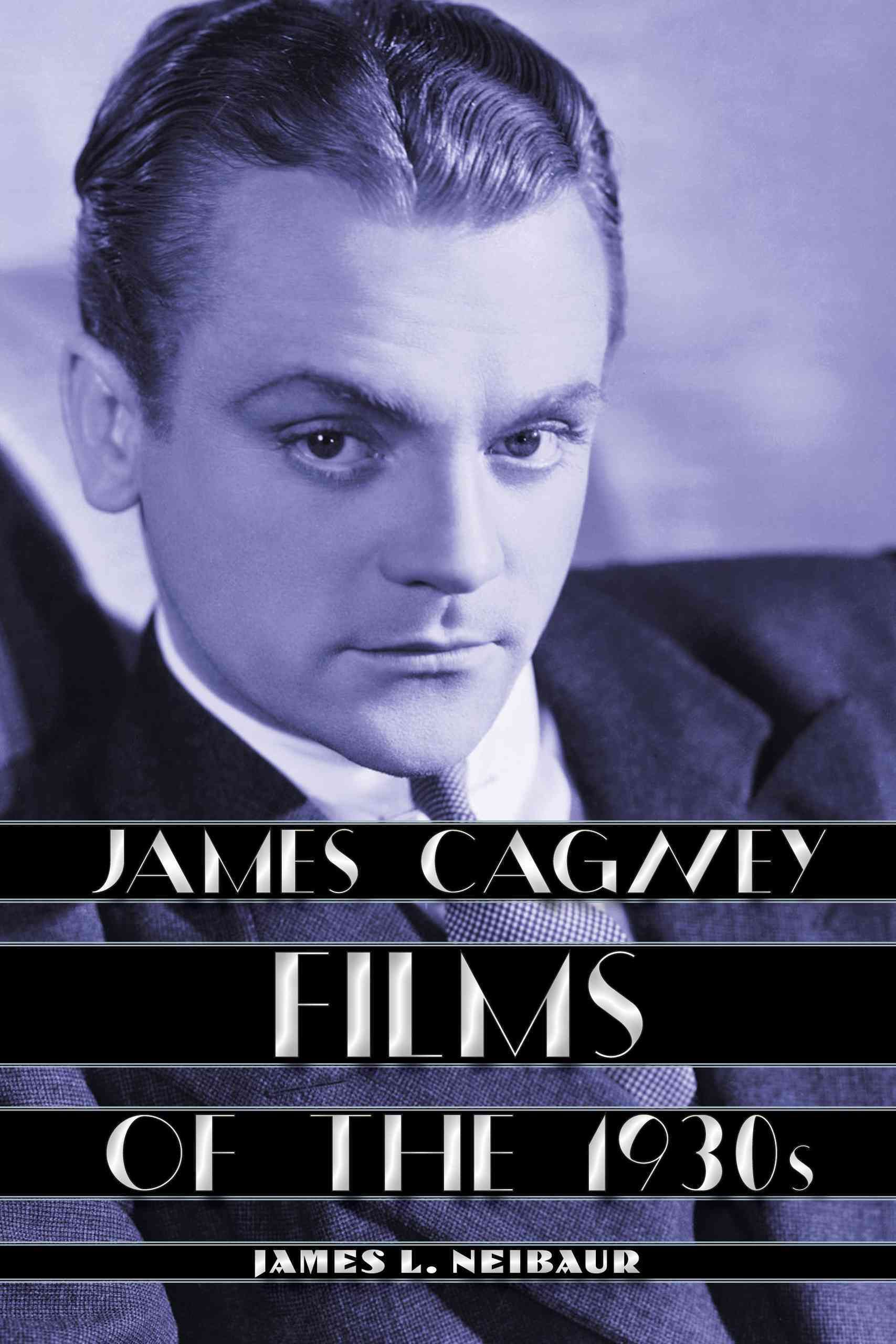 James Cagney Films of the 1930s By James L. Neibaur 9781442242197
