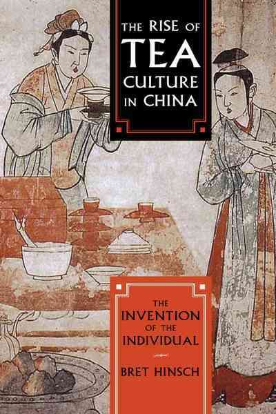 The Rise of Tea Culture in China By Bret Hinsch 9781442251786