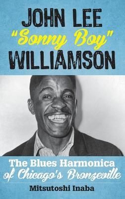John Lee "Sonny Boy" Williamson By Mitsutoshi Inaba 9781442254428