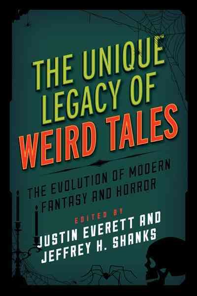 The Unique Legacy of Weird Tales By Justin Everett 9781442256217