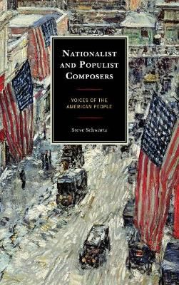 Nationalist and Populist Composers By Steve Schwartz 9781442257665