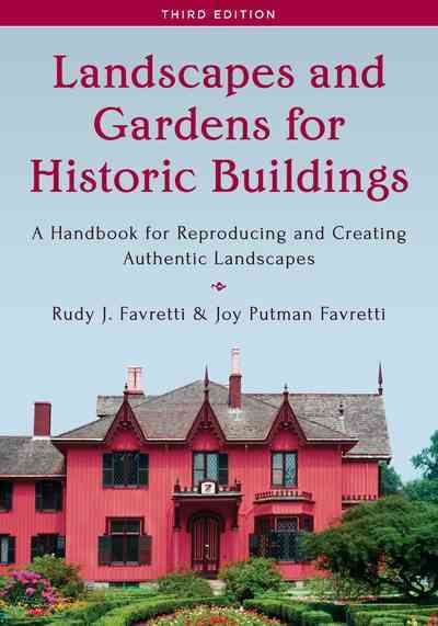Landscapes and Gardens for Historic Buildings By Rudy J. Favretti
