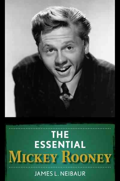 The Essential Mickey Rooney By James L. Neibaur 9781442260955