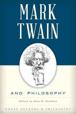 Mark Twain and Philosophy By Alan Goldman 9781442261716 (Paperback)